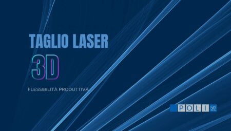 taglio laser 3d flessibilità produttiva lavorazione metalli fratelli poli costruzione stampi